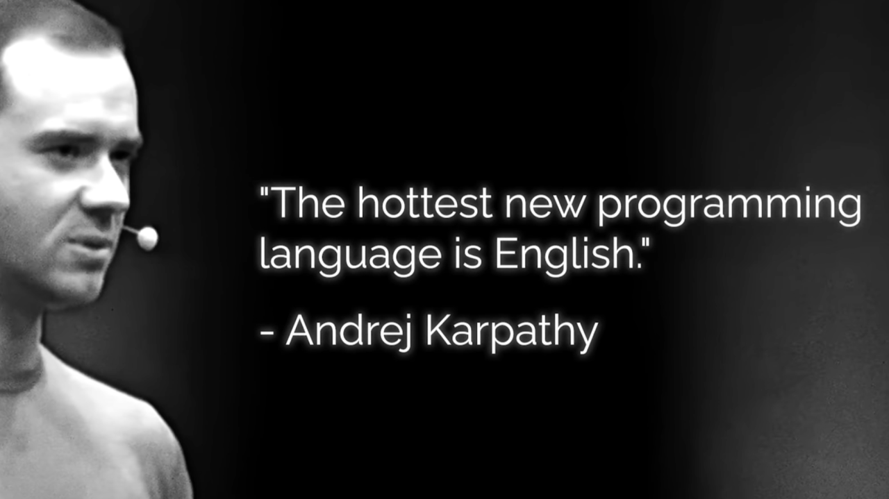 The hottest new programming language is English - Andrej Karpathy